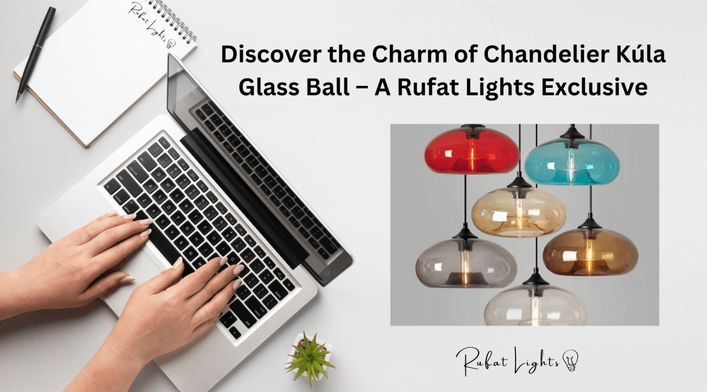 Illuminating Elegance: Discover the Charm of Chandelier Kúla Glass Ball – A Rufat Lights Exclusive