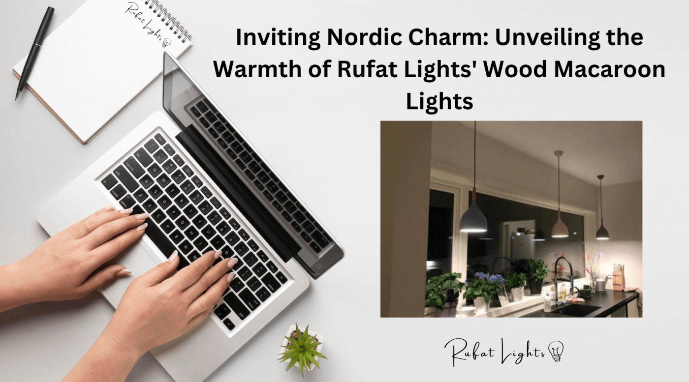 Inviting Nordic Charm: Unveiling the Warmth of Rufat Lights' Wood Macaroon Lights